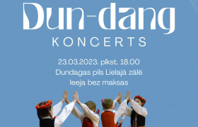 23. martā plkst. 18.00 Dundagas Kultūras pils tautas deju kolektīva «Dun-dang» koncerts Dundagas pilī.